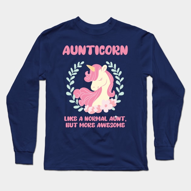 Aunticorn Like A Normal Aunt Only More Awesome Funny Long Sleeve T-Shirt by Suchmugs